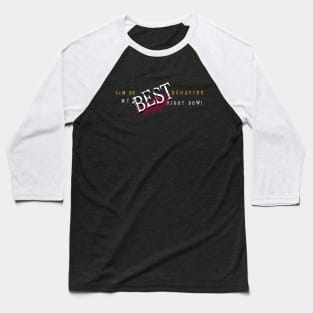 I'm on my BEST behavior right now! Baseball T-Shirt